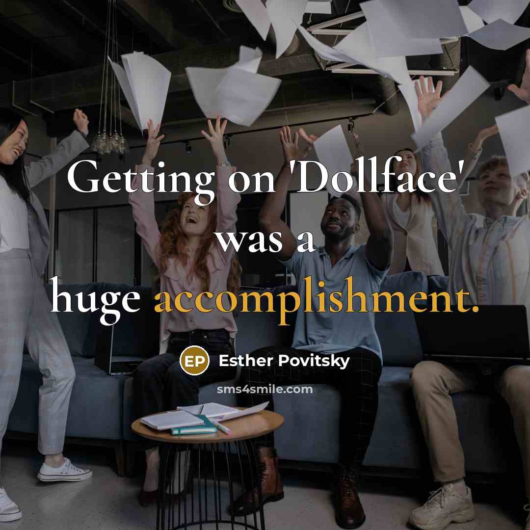 “Getting on 'Dollface' was a huge accomplishment.” quote by Esther Povitsky