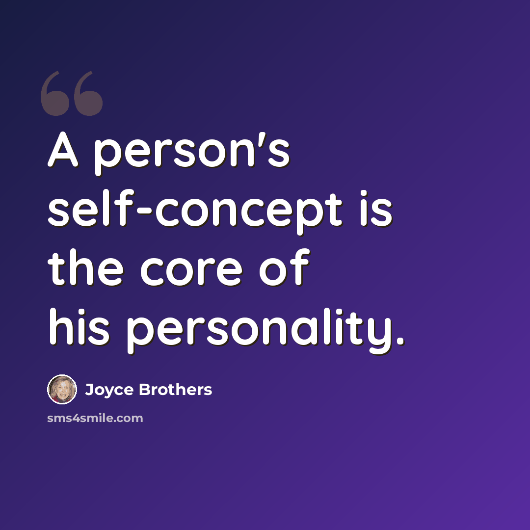 “A person's self-concept is the core of his personality.” quote by Joyce Brothers