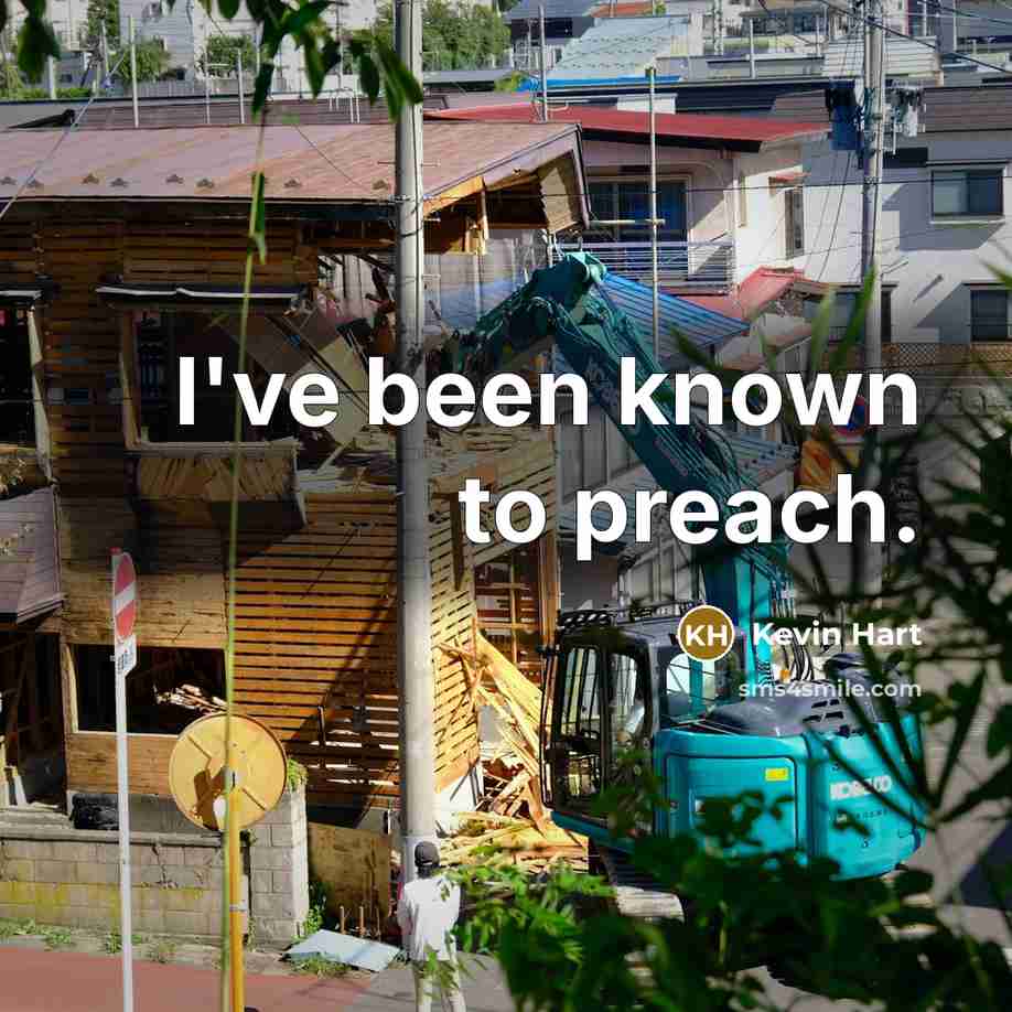 “I've been known to preach.” quote by Kevin Hart