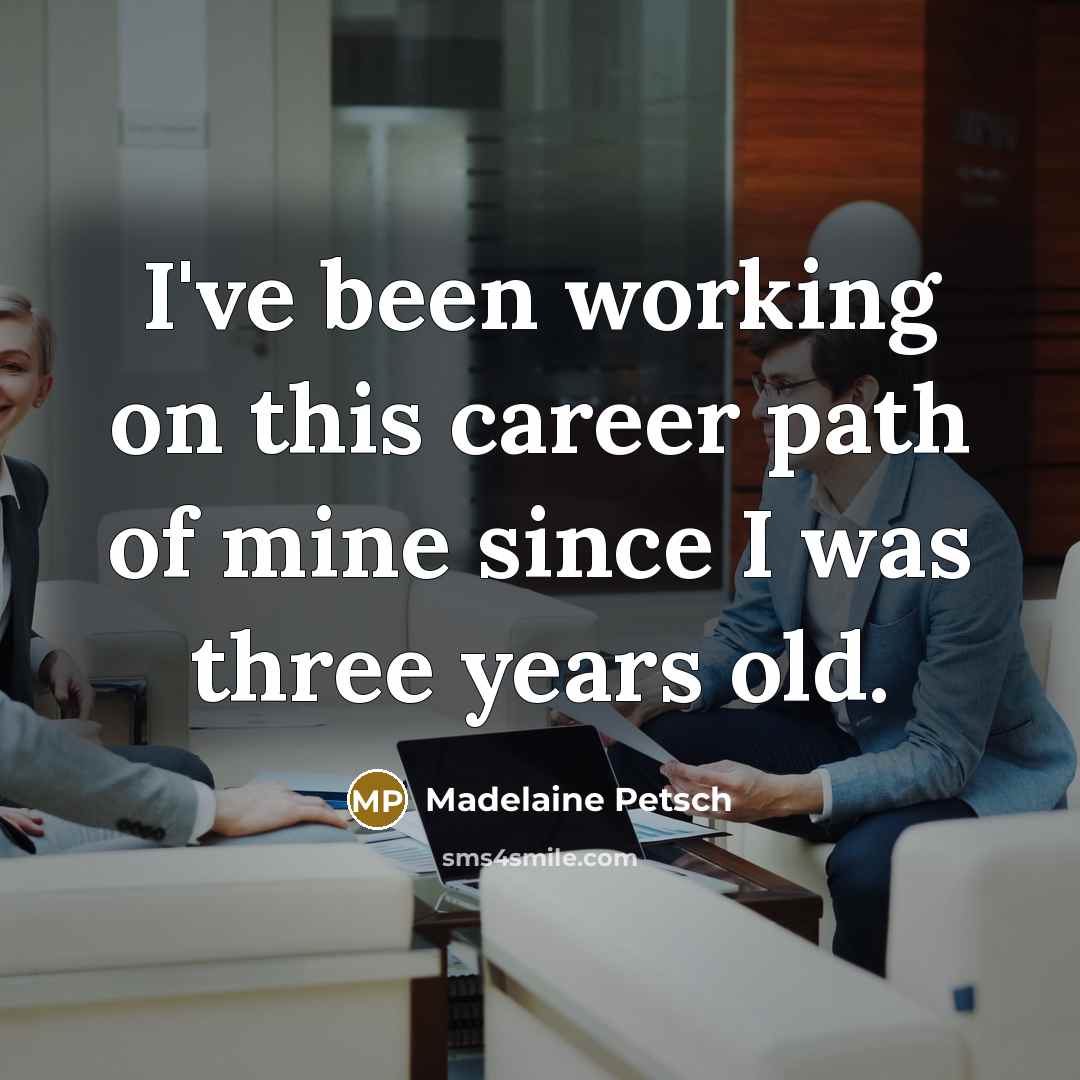 “I've been working on this career path of mine since I was three years old.” quote by Madelaine Petsch