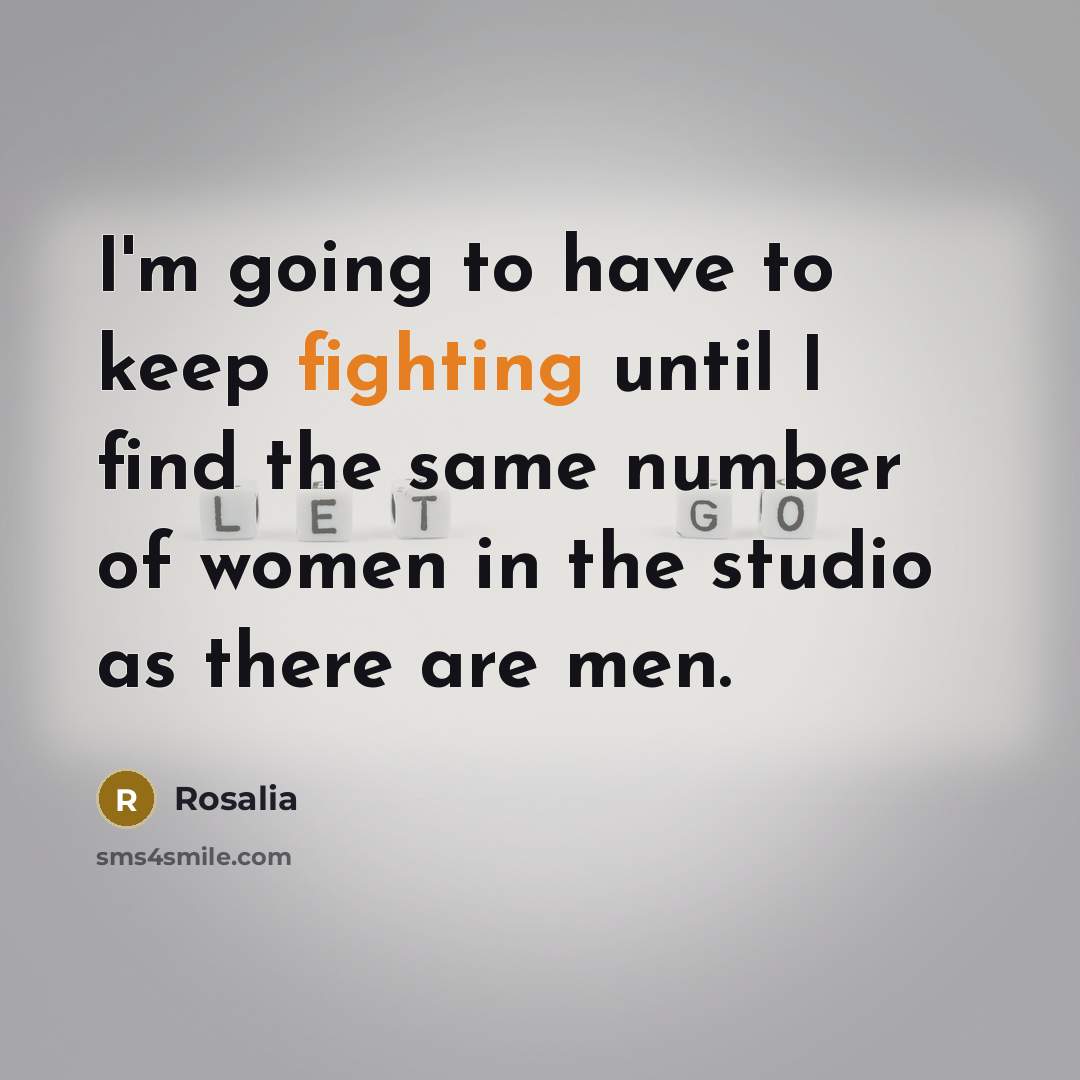 “I'm going to have to keep fighting until I find the same number of women in the studio as there are men.” quote by Rosalia