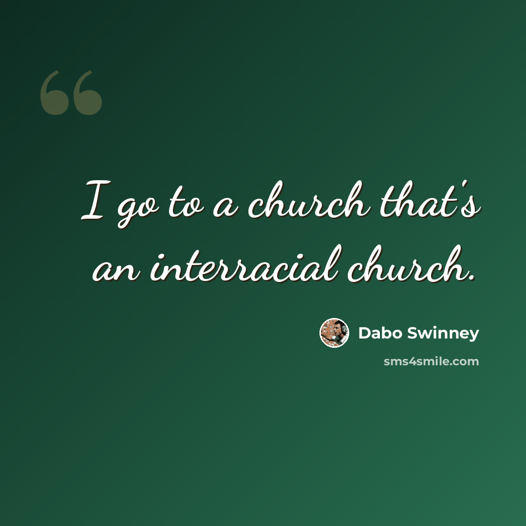 “I go to a church that's an interracial church.” quote by Dabo Swinney