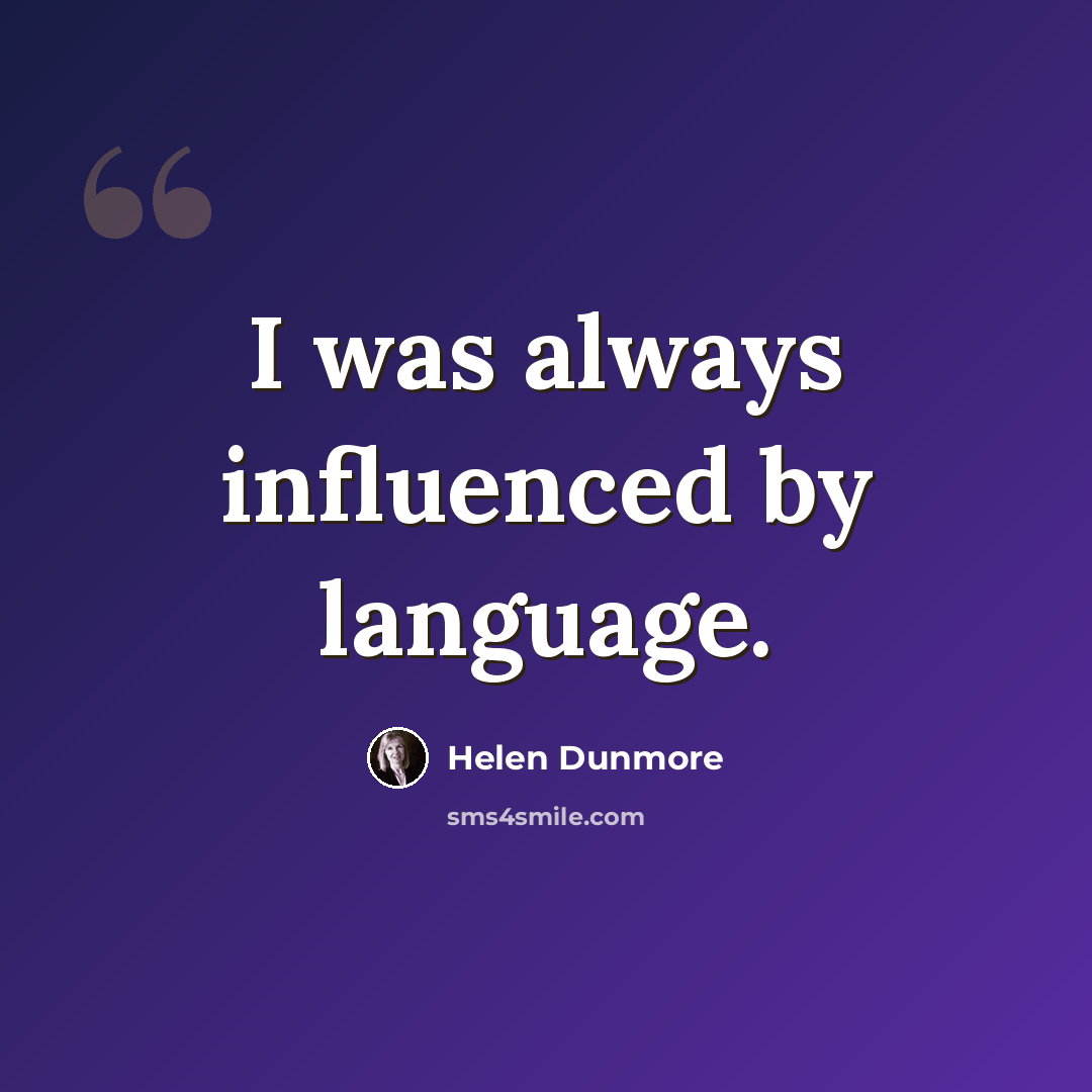 “I was always influenced by language.” quote by Helen Dunmore
