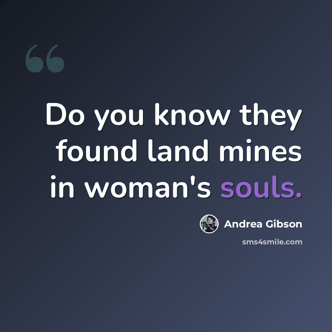 “Do you know they found land mines in woman's souls.” quote by Andrea Gibson