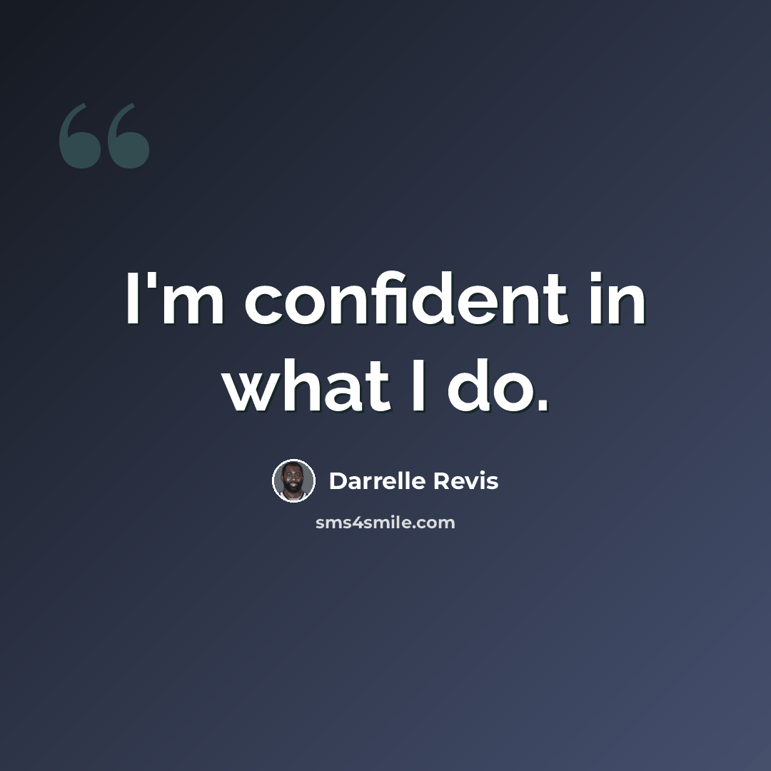 “I'm confident in what I do.” quote by Darrelle Revis
