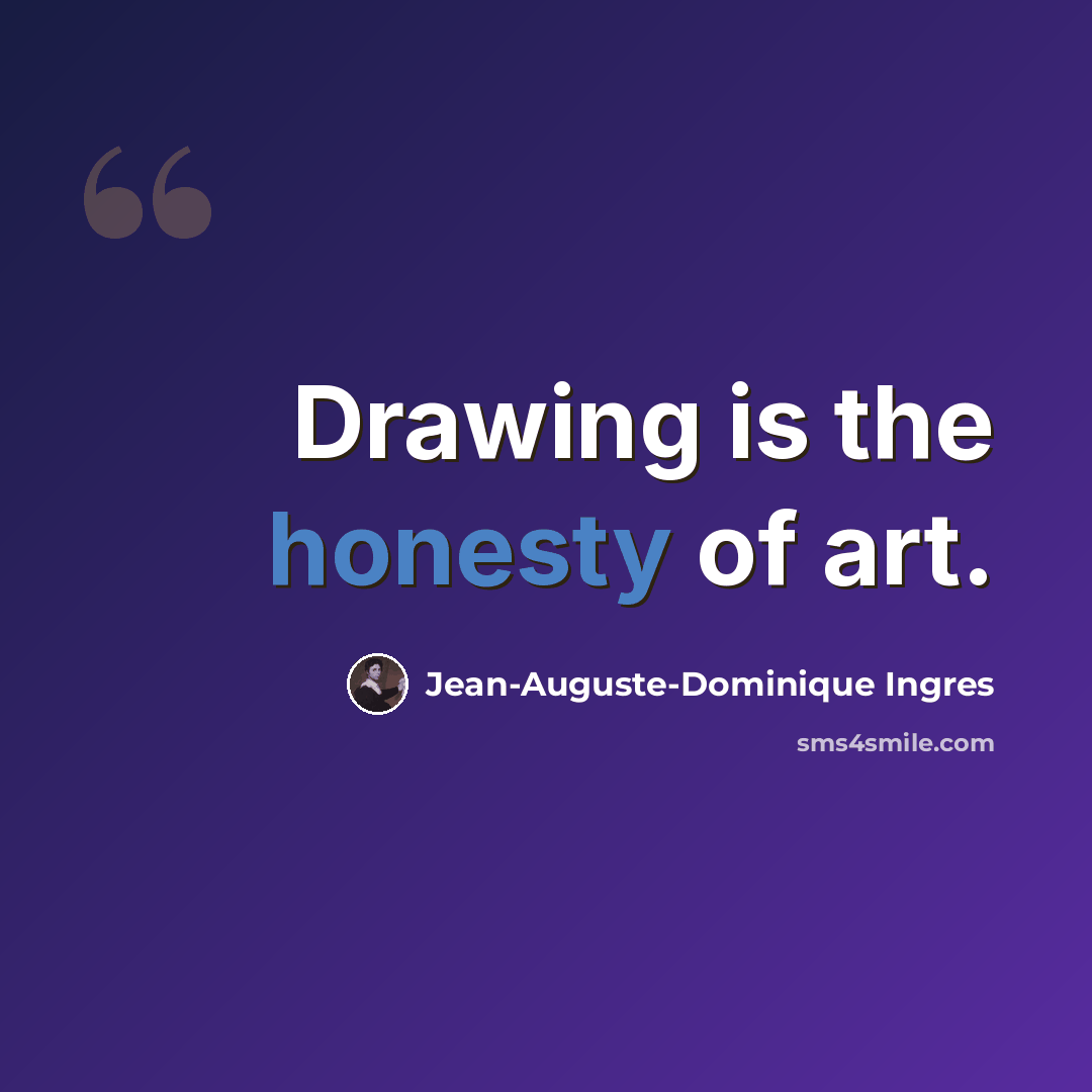 “Drawing is the honesty of art.” quote by Jean-Auguste-Dominique Ingres