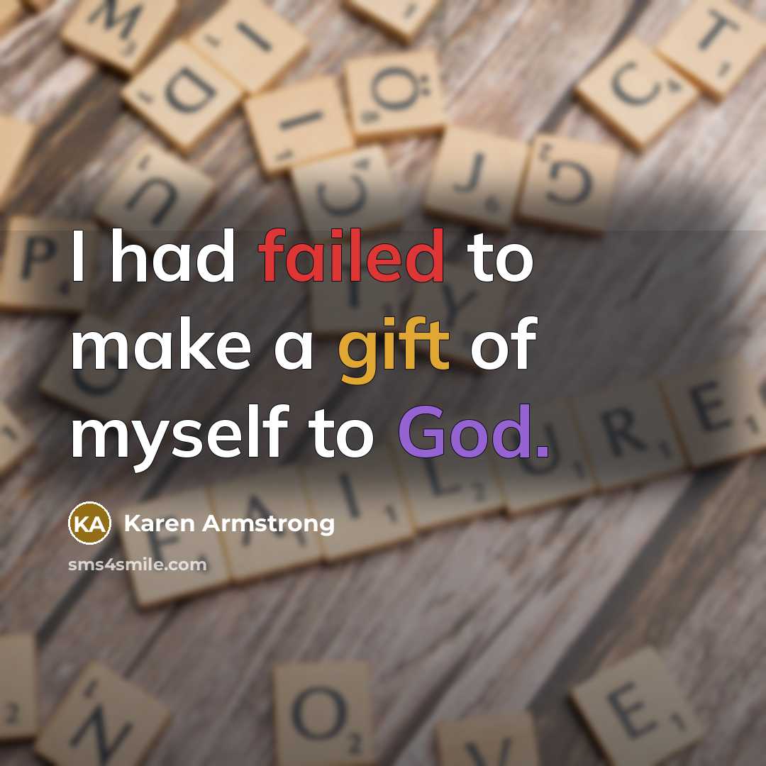 “I had failed to make a gift of myself to God.” quote by Karen Armstrong