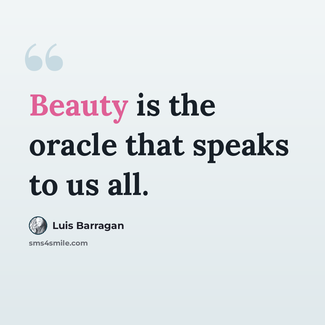 “Beauty is the oracle that speaks to us all.” quote by Luis Barragan