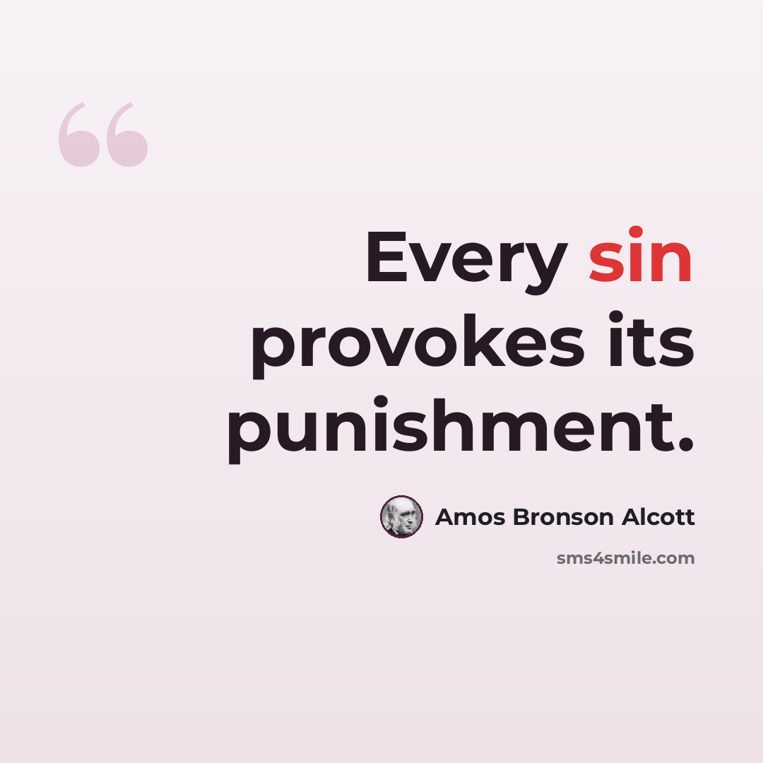 “Every sin provokes its punishment.” quote by Amos Bronson Alcott