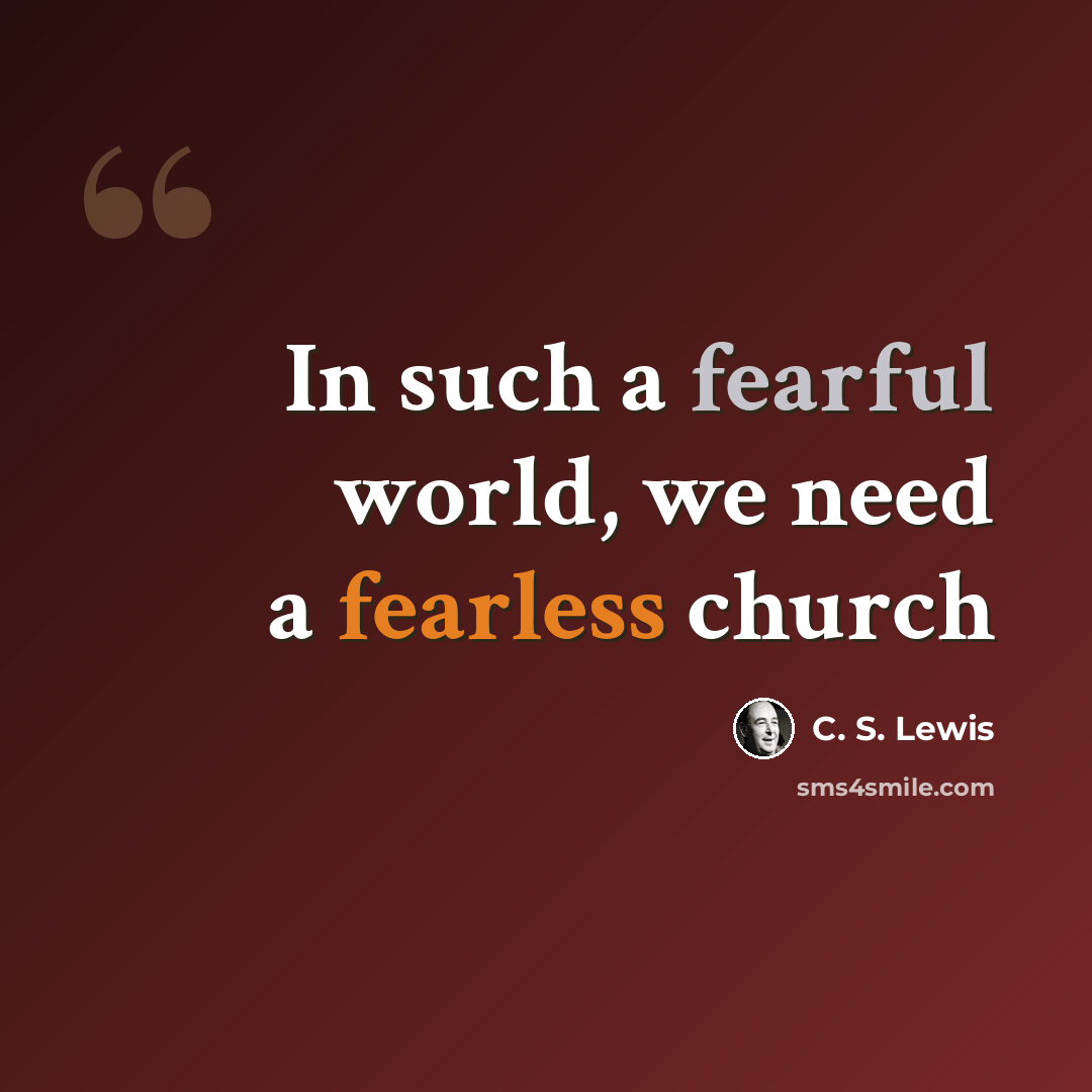 “In such a fearful world, we need a fearless church” quote by C. S. Lewis