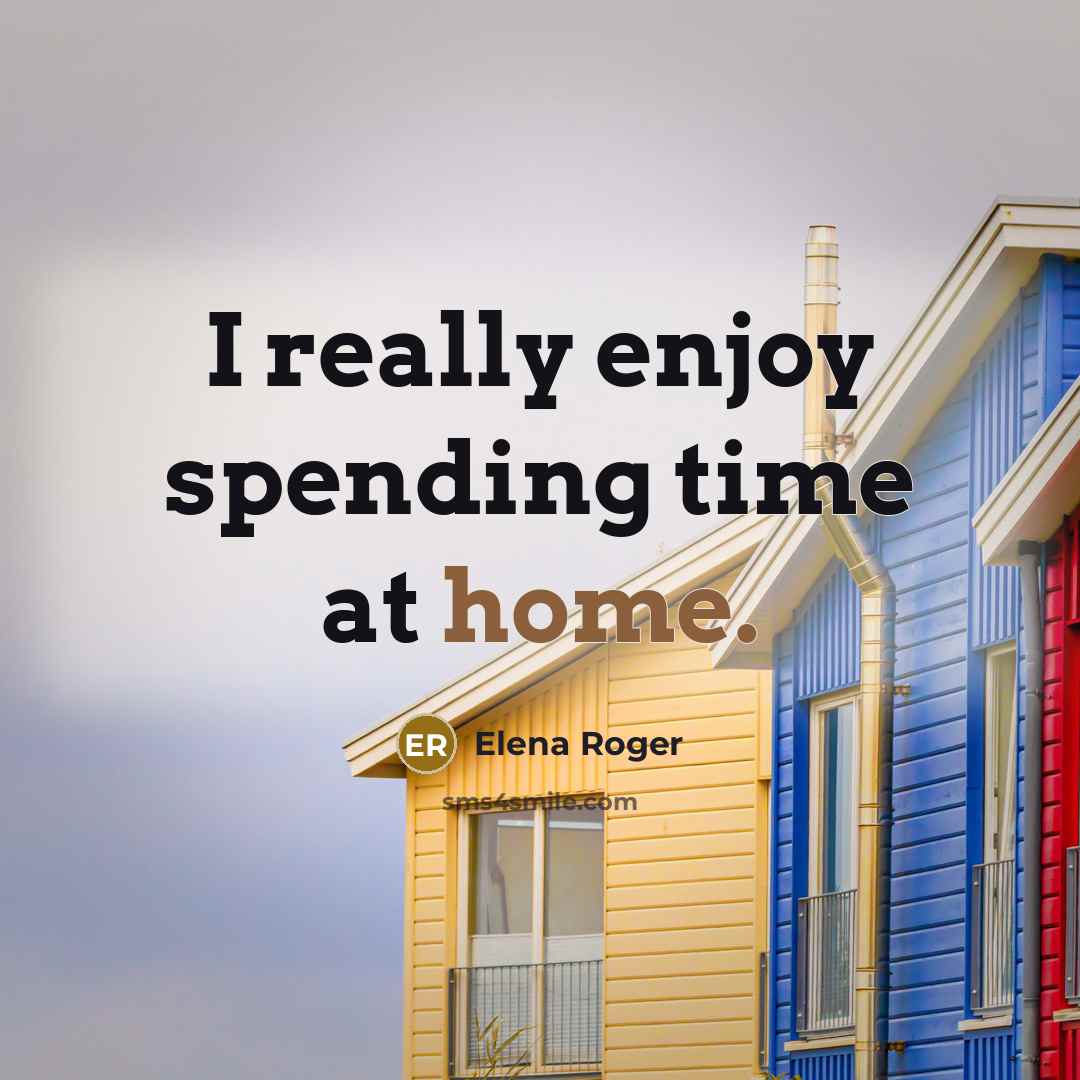 “I really enjoy spending time at home.” quote by Elena Roger