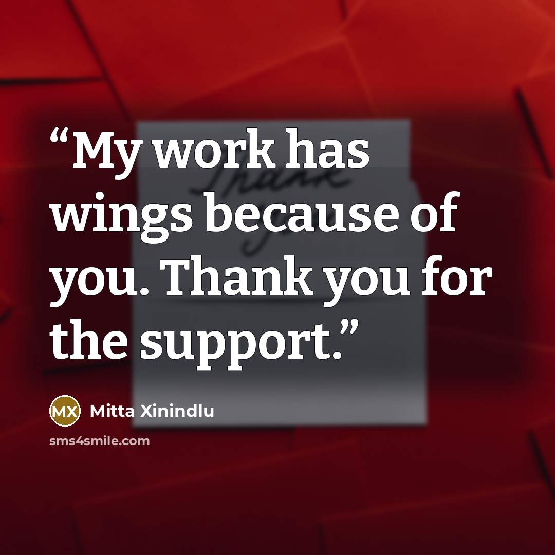 “My work has wings because of you. Thank you for the support.” quote by Mitta Xinindlu