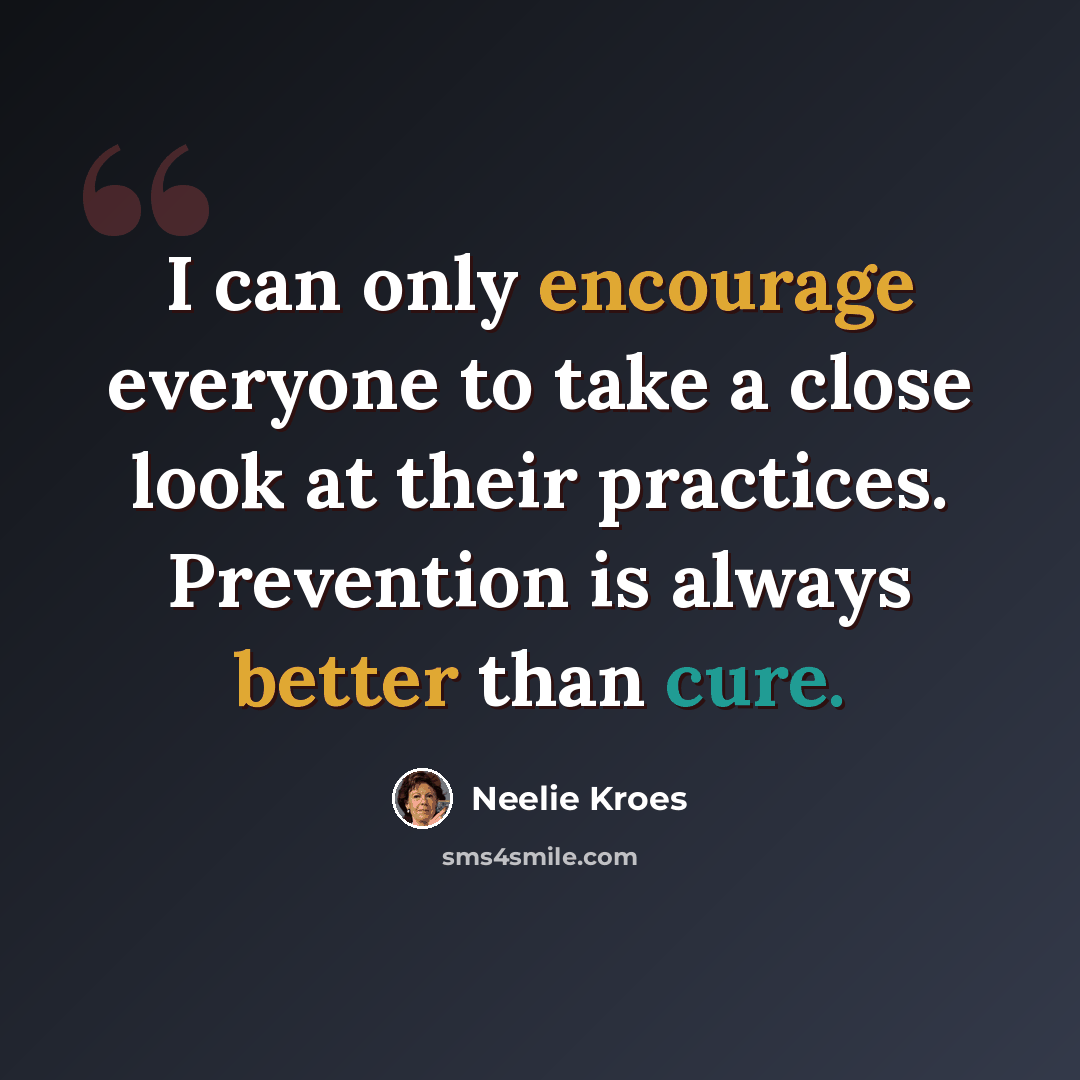“I can only encourage everyone to take a close look at their practices. Prevention is always better than cure.” quote by Neelie Kroes