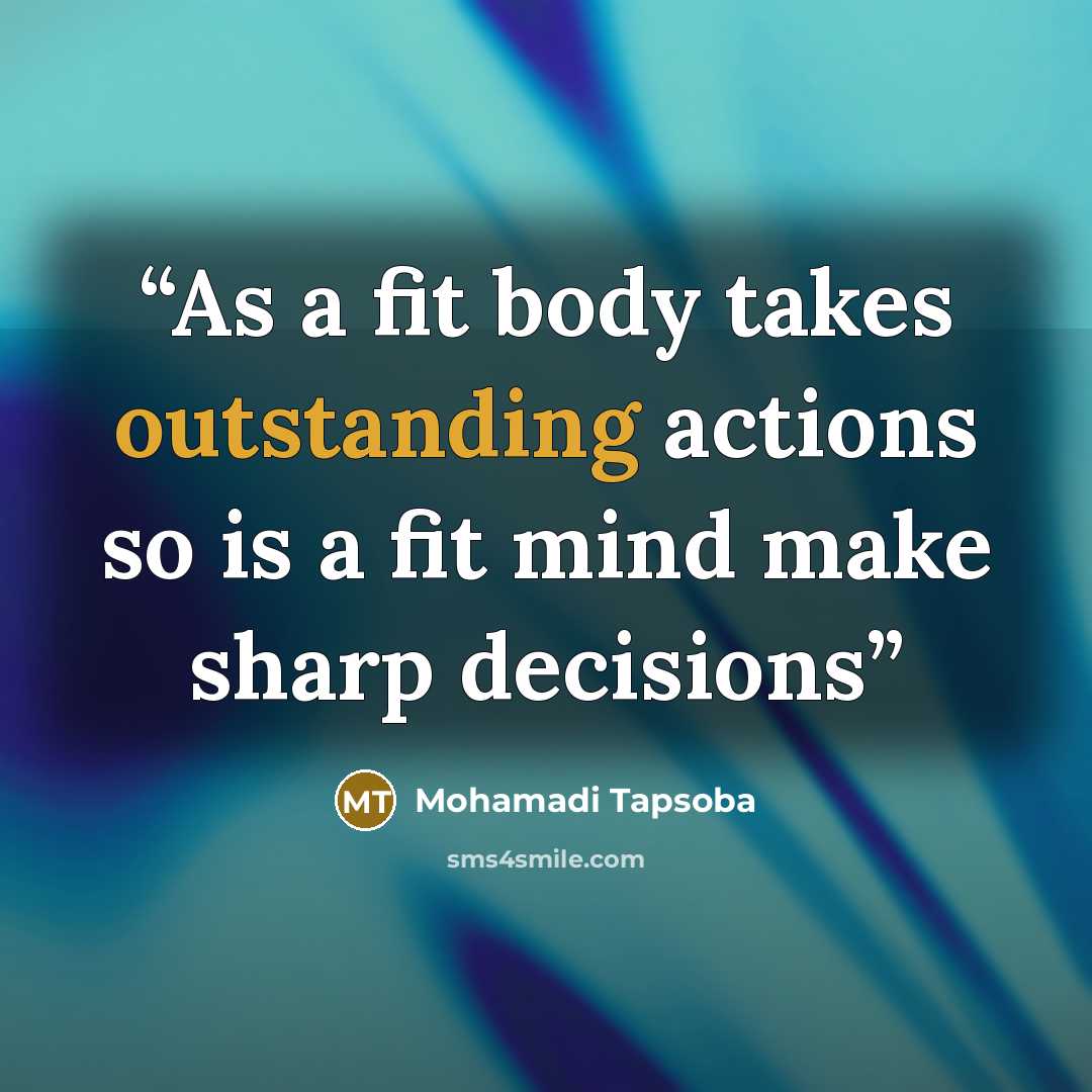 “As a fit body takes outstanding actions so is a fit mind make sharp decisions” quote by Mohamadi Tapsoba