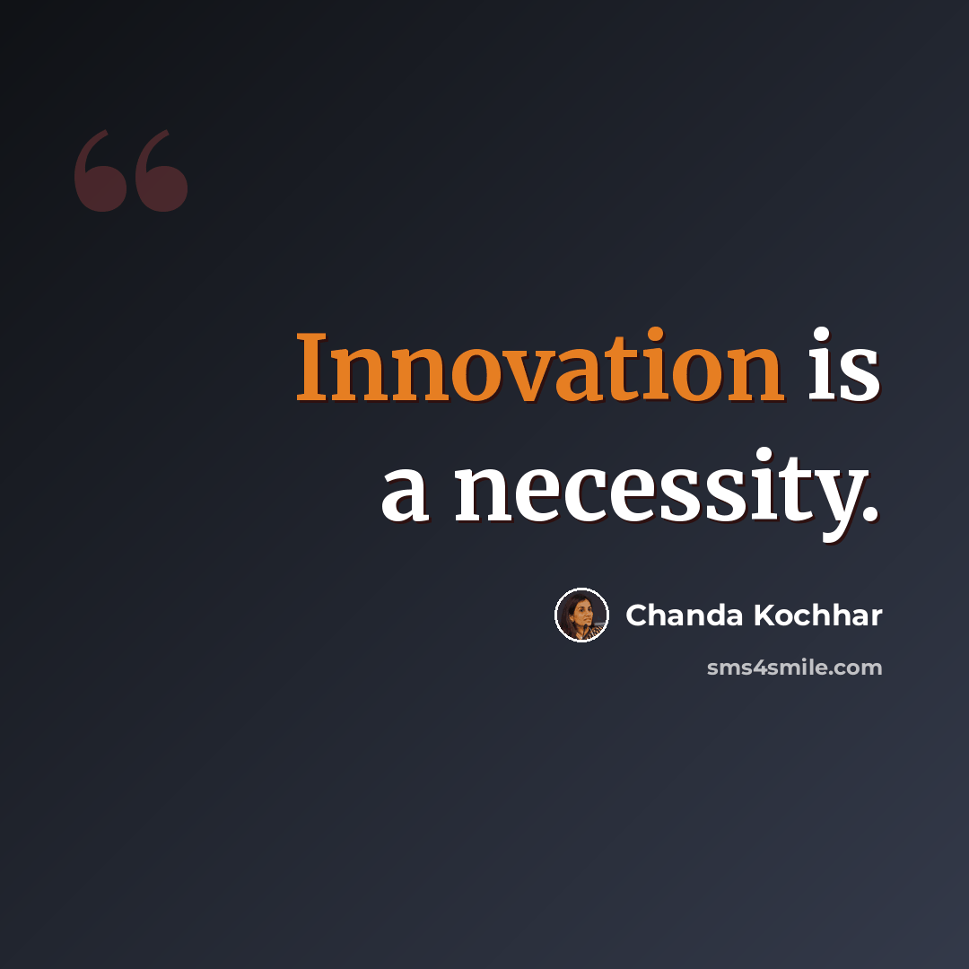 “Innovation is a necessity.” quote by Chanda Kochhar