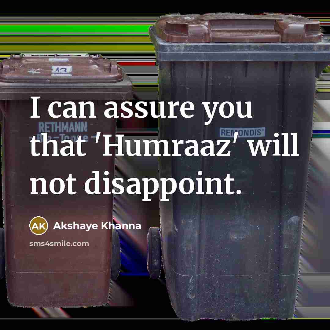 “I can assure you that 'Humraaz' will not disappoint.” quote by Akshaye Khanna
