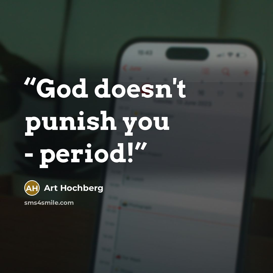 “God doesn't punish you - period!” quote by Art Hochberg
