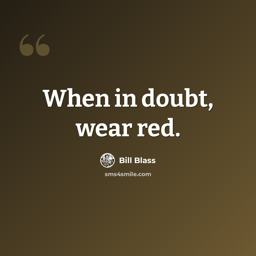 “When in doubt, wear red.” quote by Bill Blass