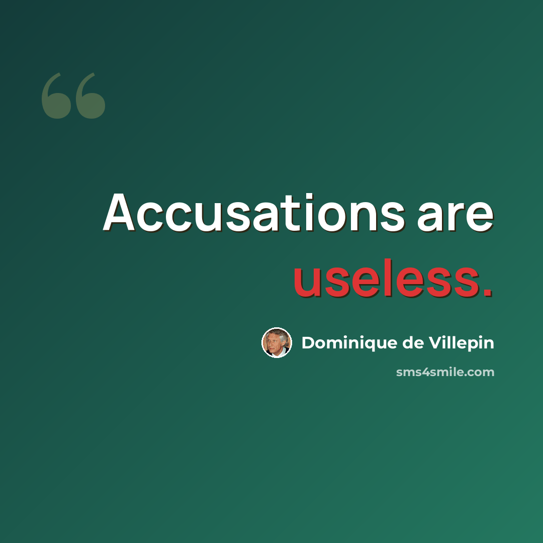 “Accusations are useless.” quote by Dominique de Villepin