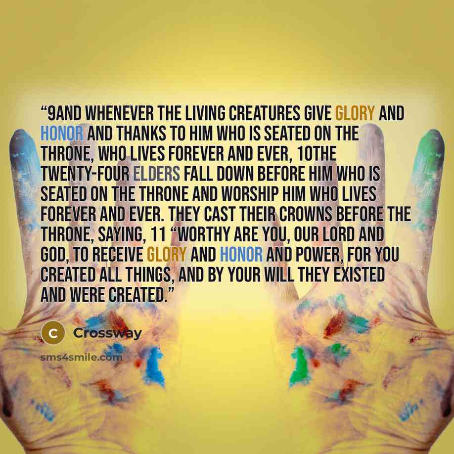 “9And whenever the living creatures give glory and honor and thanks to him who is seated on the throne, who lives forever and ever, 10the twenty-four elders fall down before him who is seated on the throne and worship him who lives forever and ever. They cast their crowns before the throne, saying…” quote by Crossway