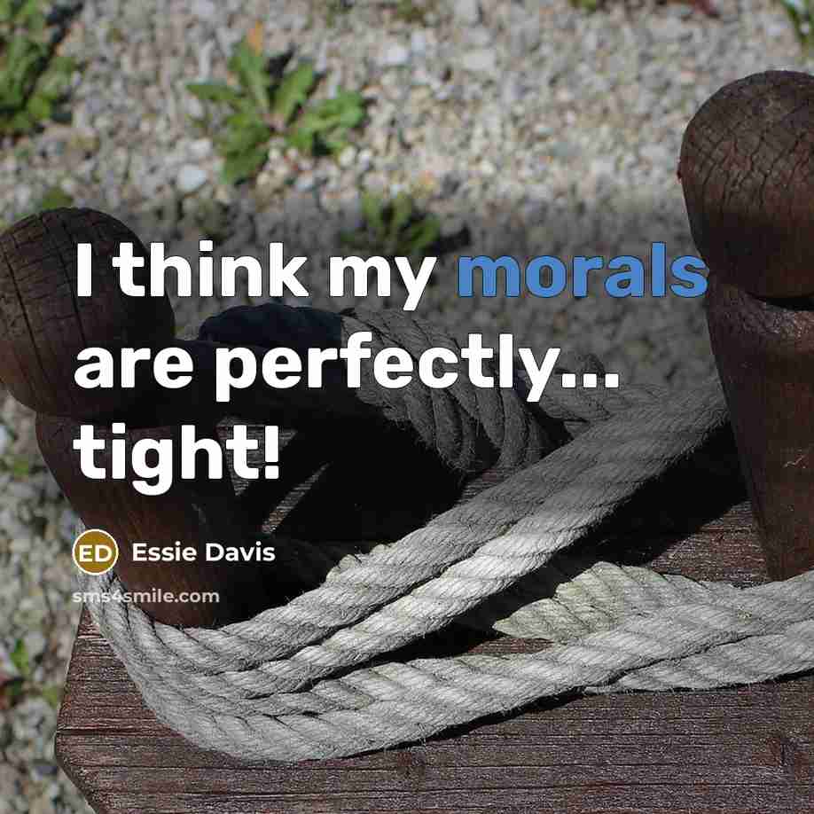 “I think my morals are perfectly... tight!” quote by Essie Davis