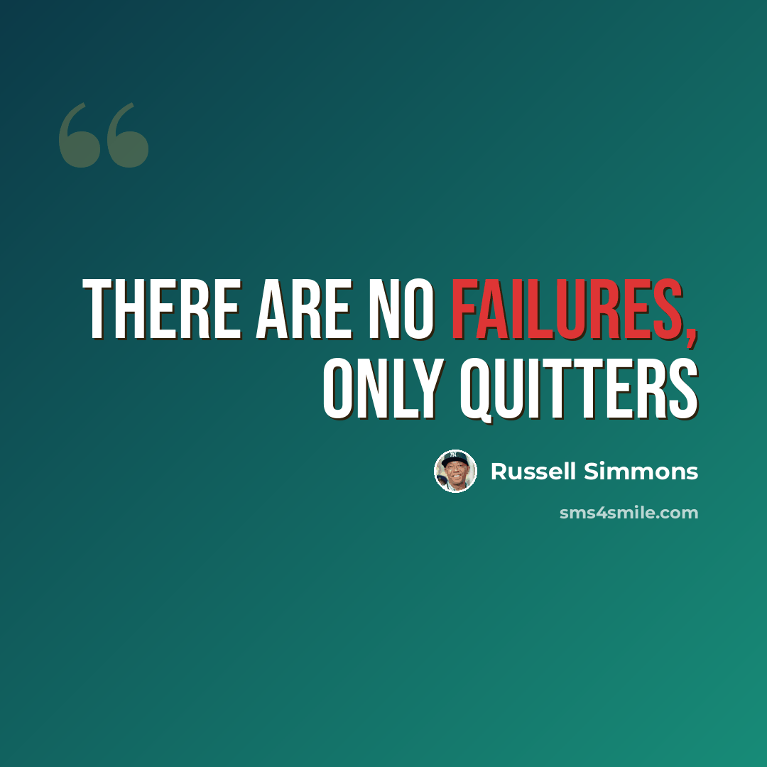 “There are no failures, only quitters” quote by Russell Simmons