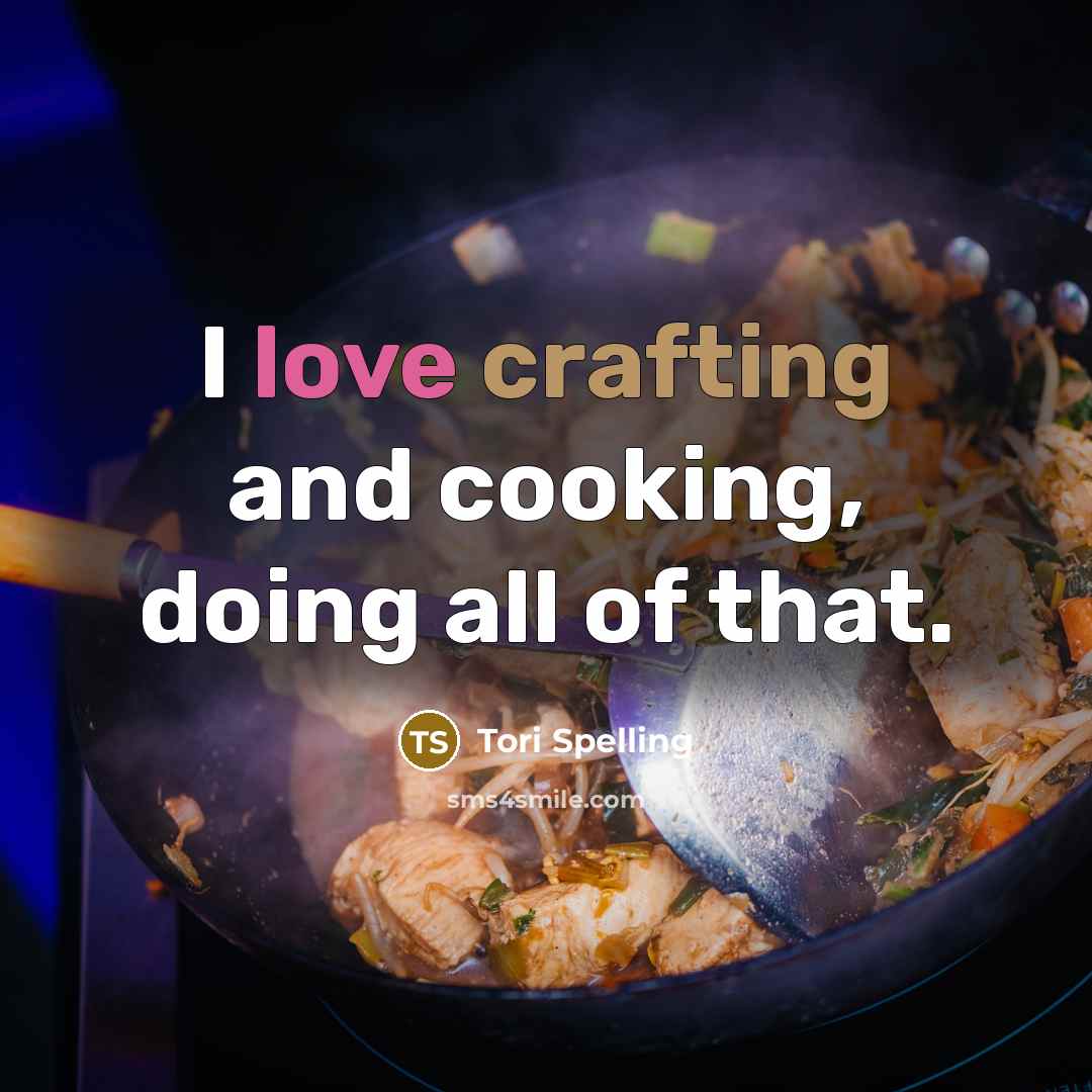 “I love crafting and cooking, doing all of that.” quote by Tori Spelling