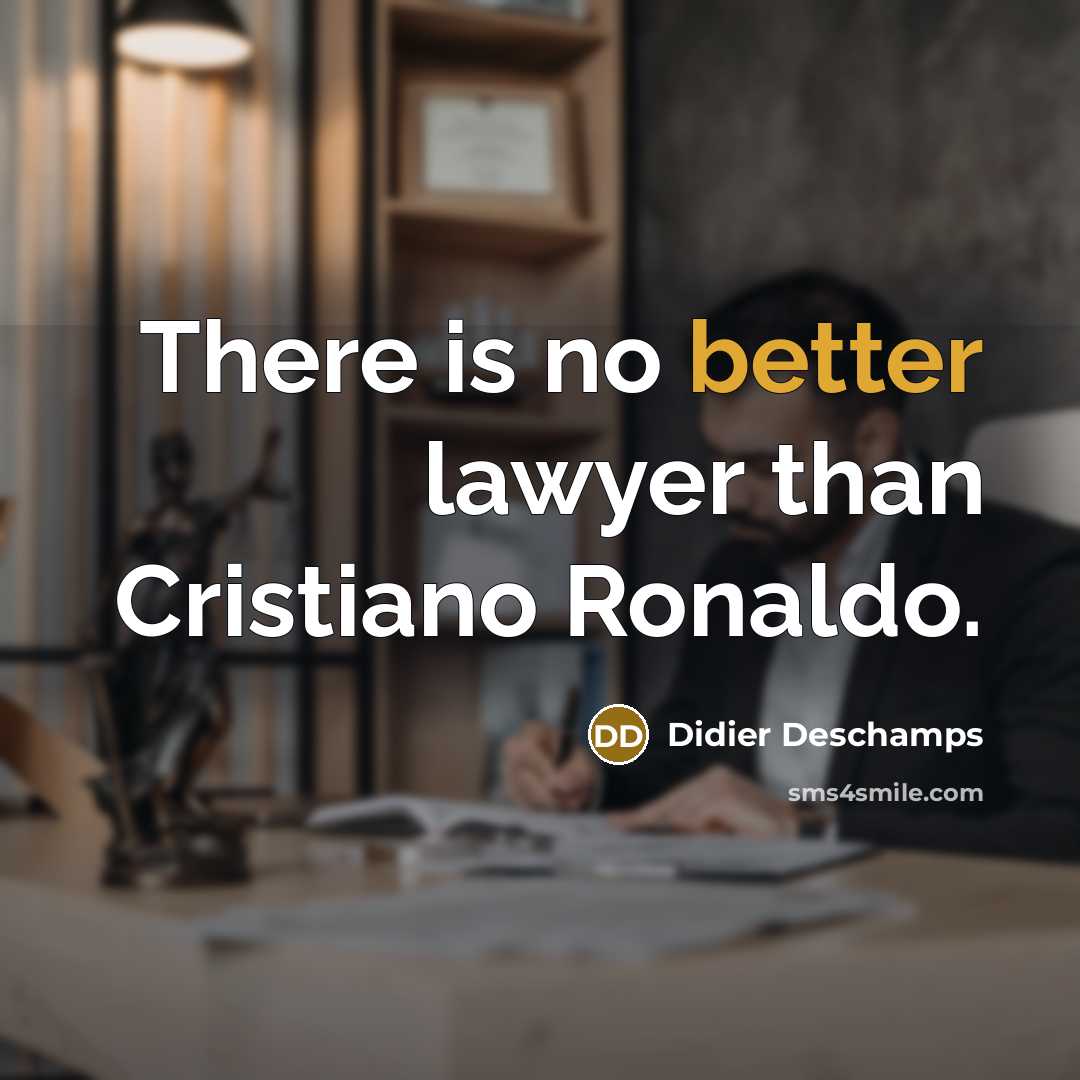 “There is no better lawyer than Cristiano Ronaldo.” quote by Didier Deschamps