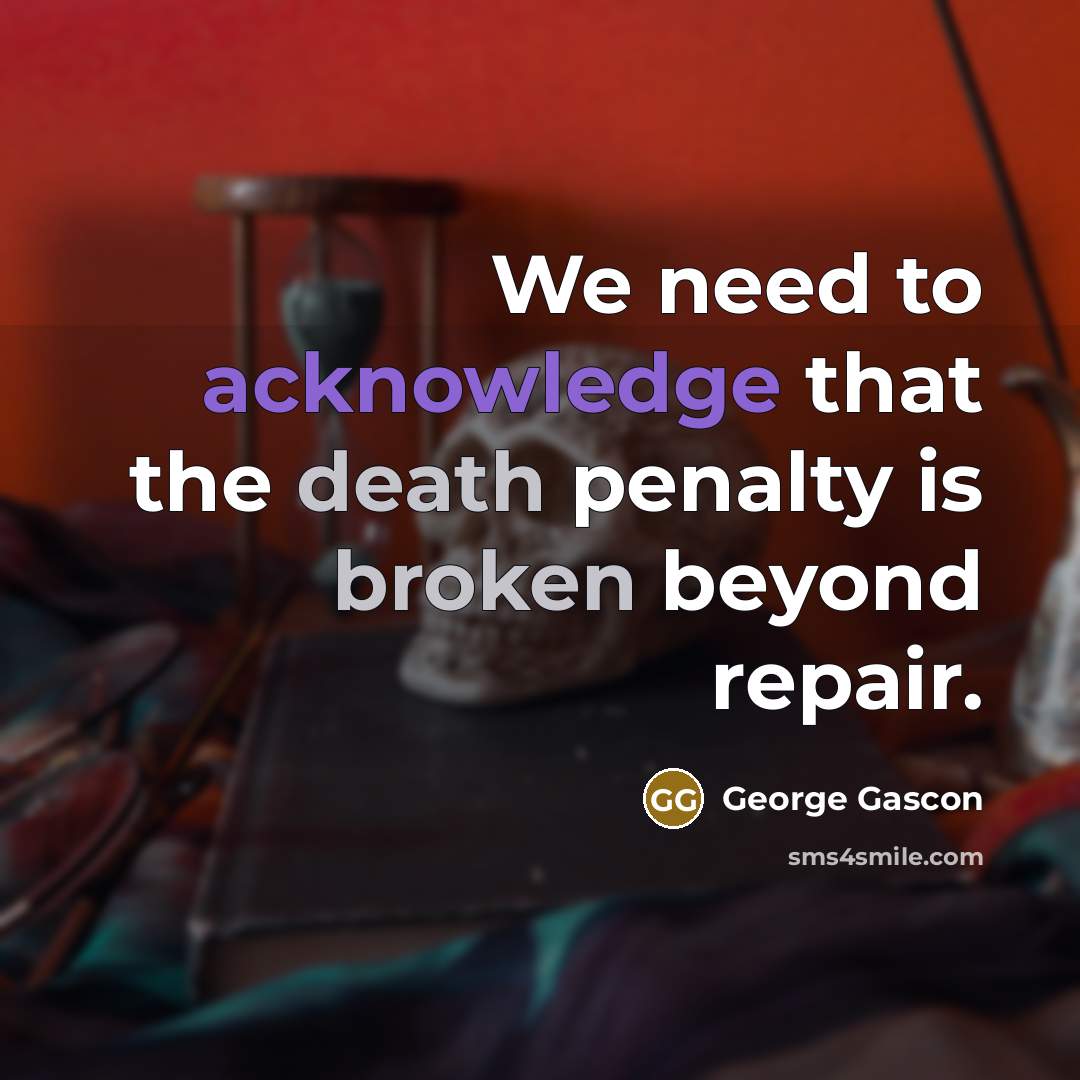 “We need to acknowledge that the death penalty is broken beyond repair.” quote by George Gascon