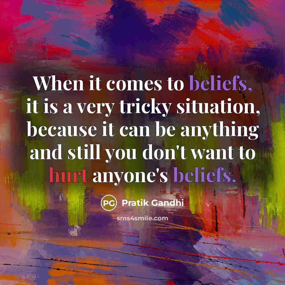 “When it comes to beliefs, it is a very tricky situation, because it can be anything and still you don't want to hurt anyone's beliefs.” quote by Pratik Gandhi
