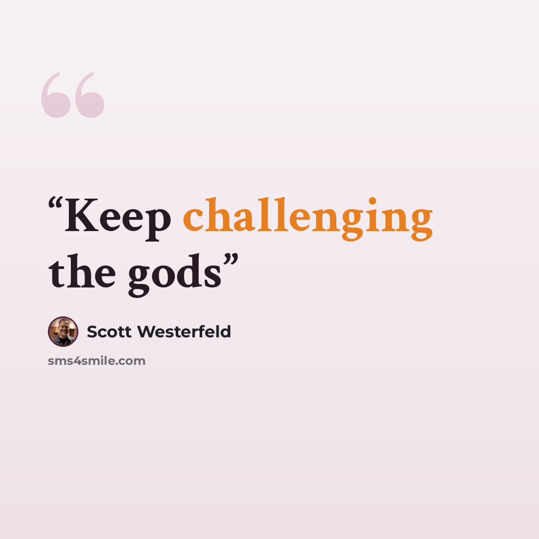 “Keep challenging the gods” quote by Scott Westerfeld