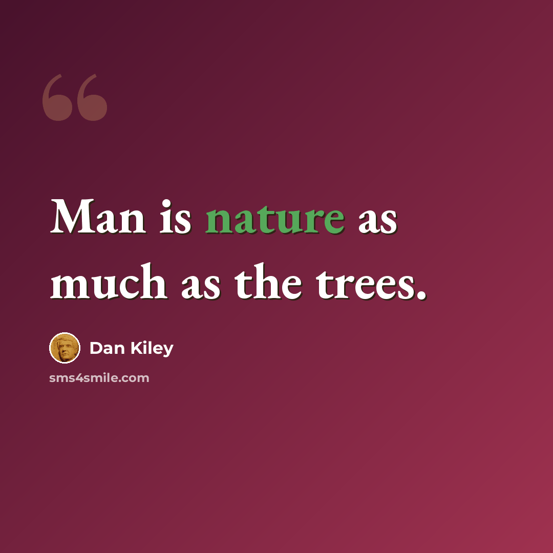 “Man is nature as much as the trees.” quote by Dan Kiley