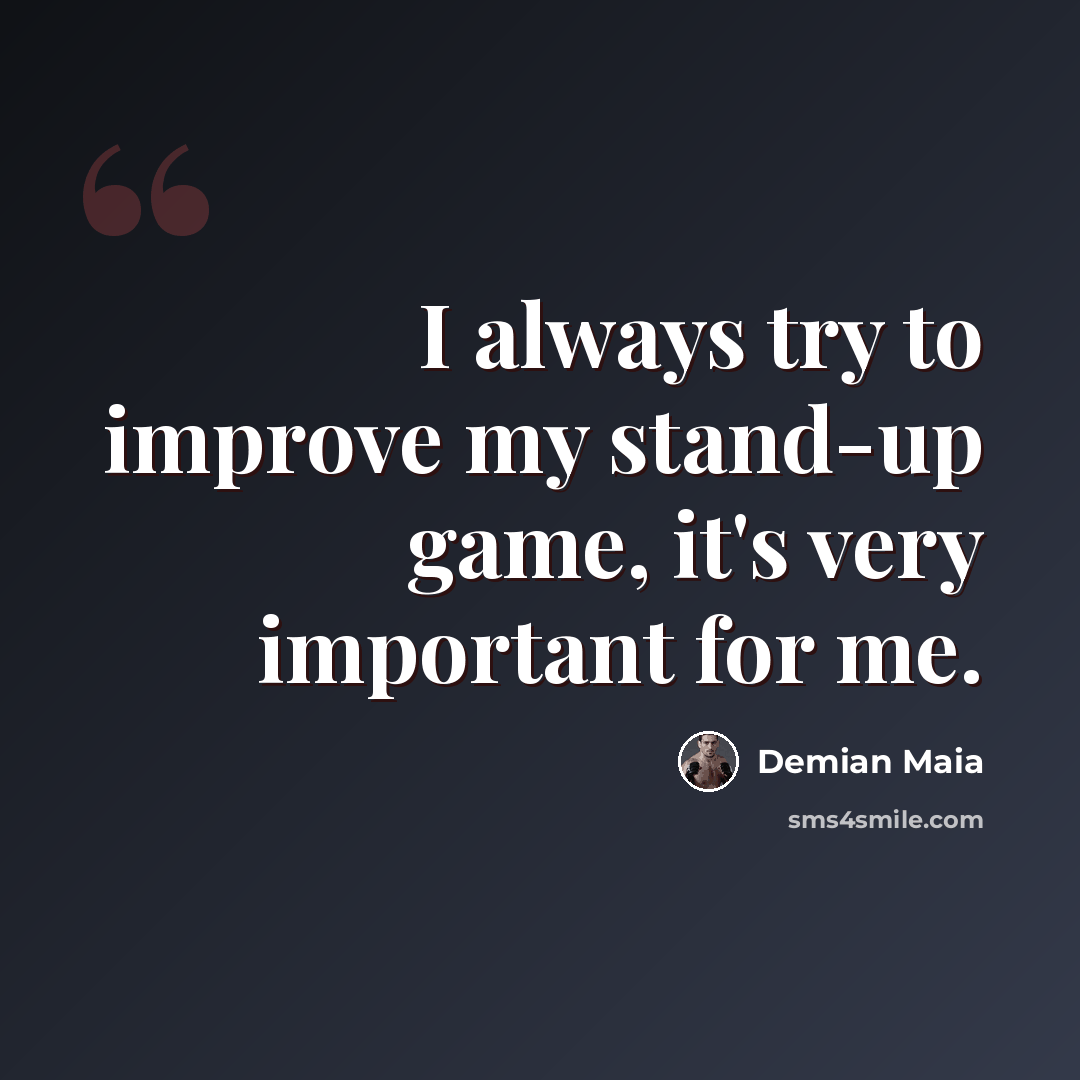 “I always try to improve my stand-up game, it's very important for me.” quote by Demian Maia