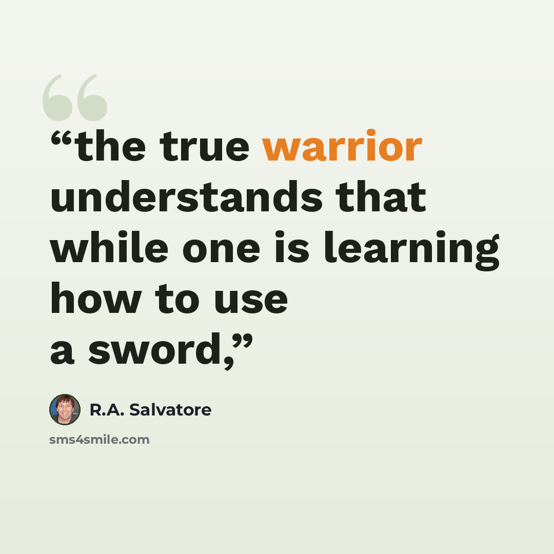 “the true warrior understands that while one is learning how to use a sword,” quote by R.A. Salvatore
