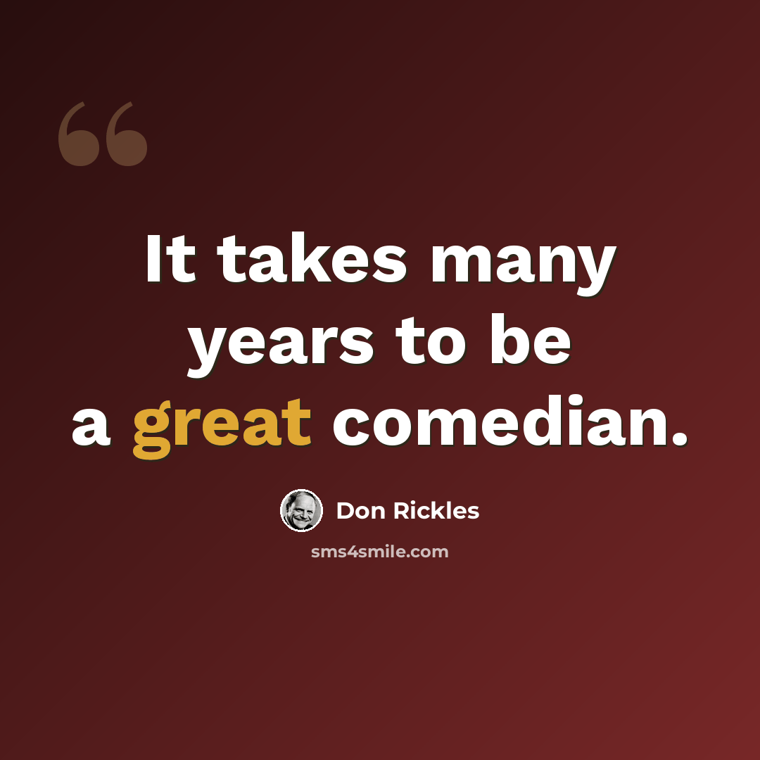 “It takes many years to be a great comedian.” quote by Don Rickles