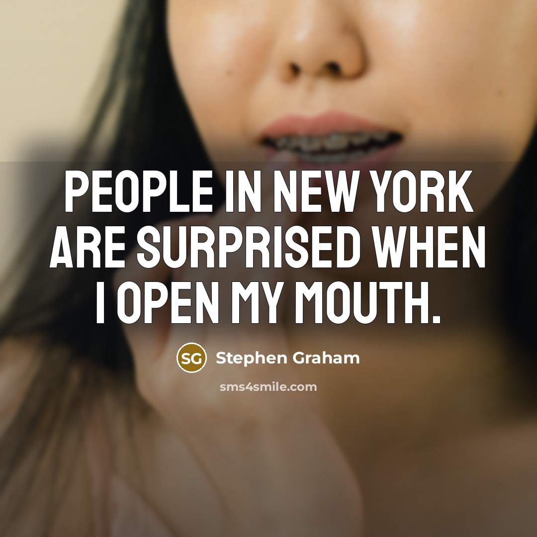 “People in New York are surprised when I open my mouth.” quote by Stephen Graham