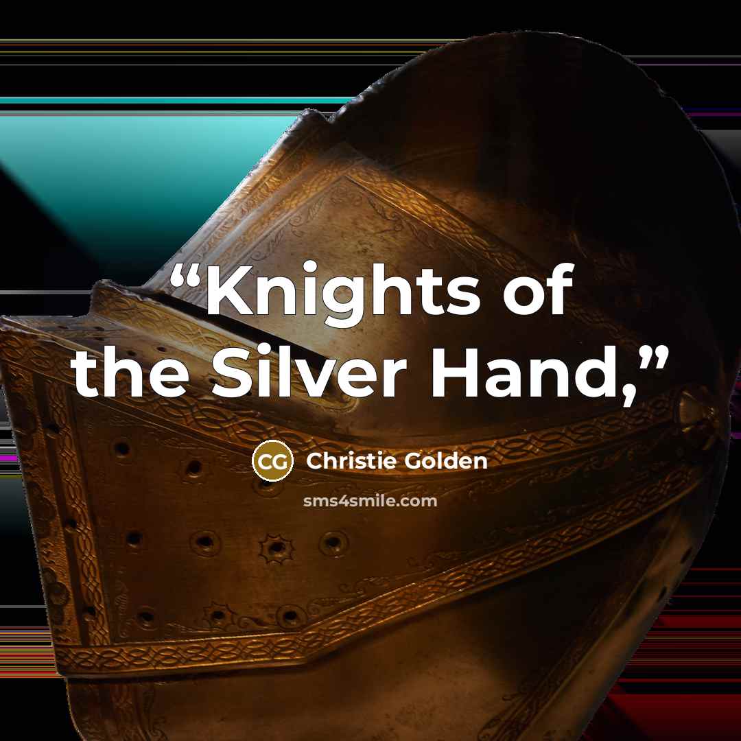 “Knights of the Silver Hand,” quote by Christie Golden