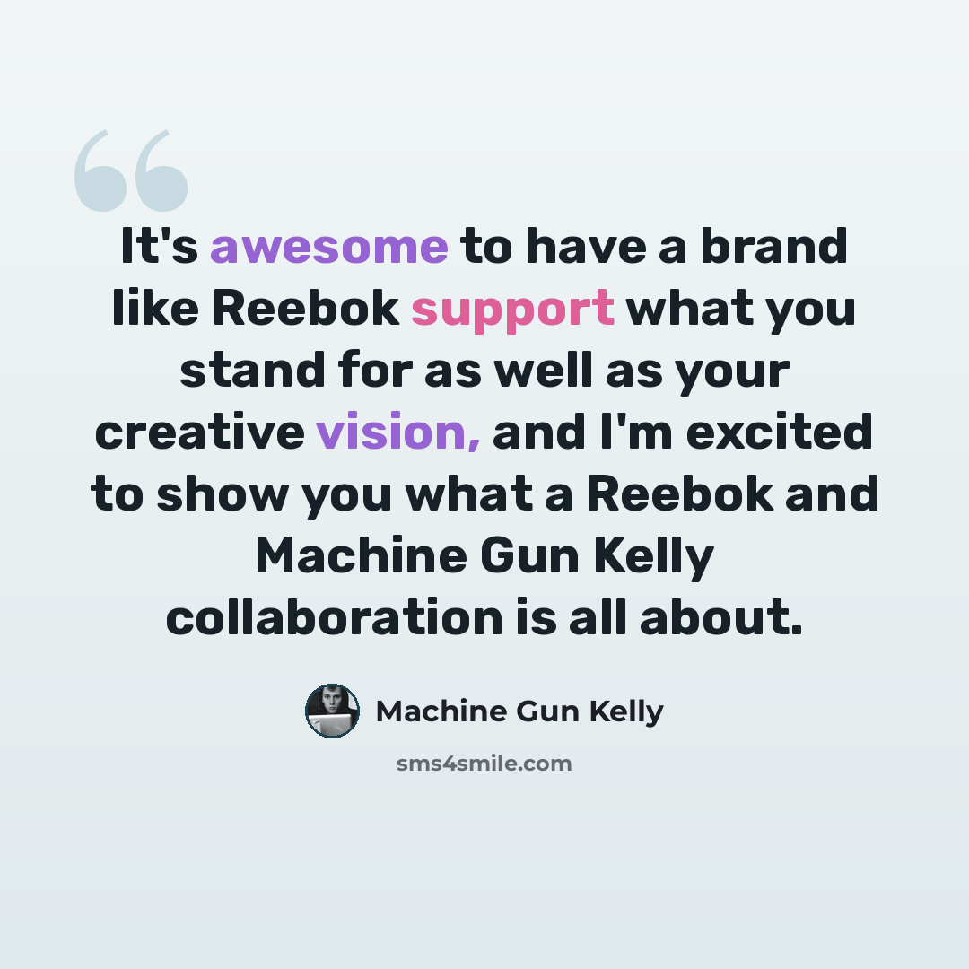 “It's awesome to have a brand like Reebok support what you stand for as well as your creative vision, and I'm excited to show you what a Reebok and Machine Gun Kelly collaboration is all about.” quote by Machine Gun Kelly