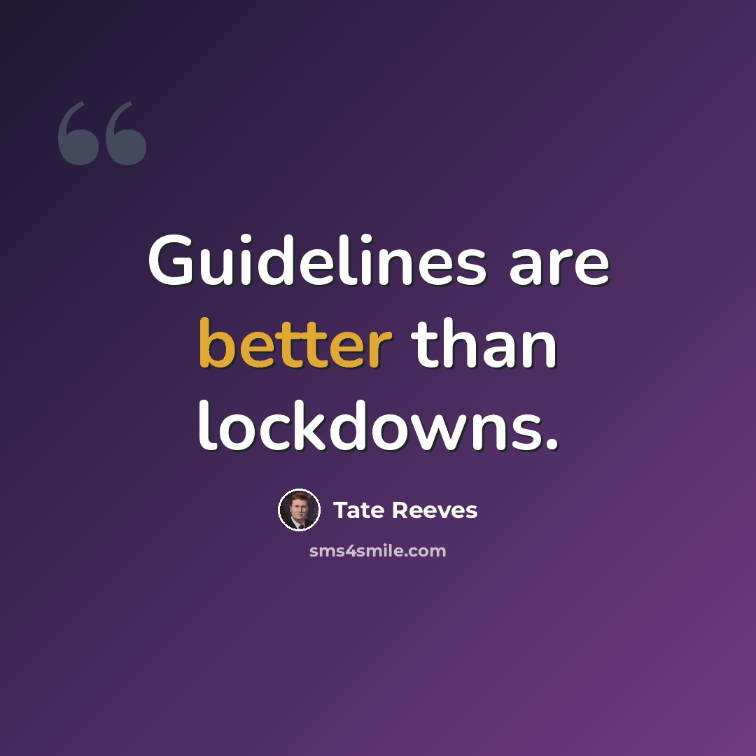 “Guidelines are better than lockdowns.” quote by Tate Reeves
