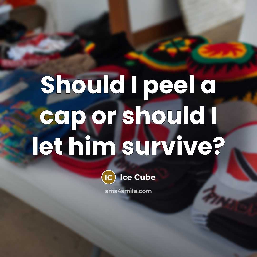 “Should I peel a cap or should I let him survive?” quote by Ice Cube