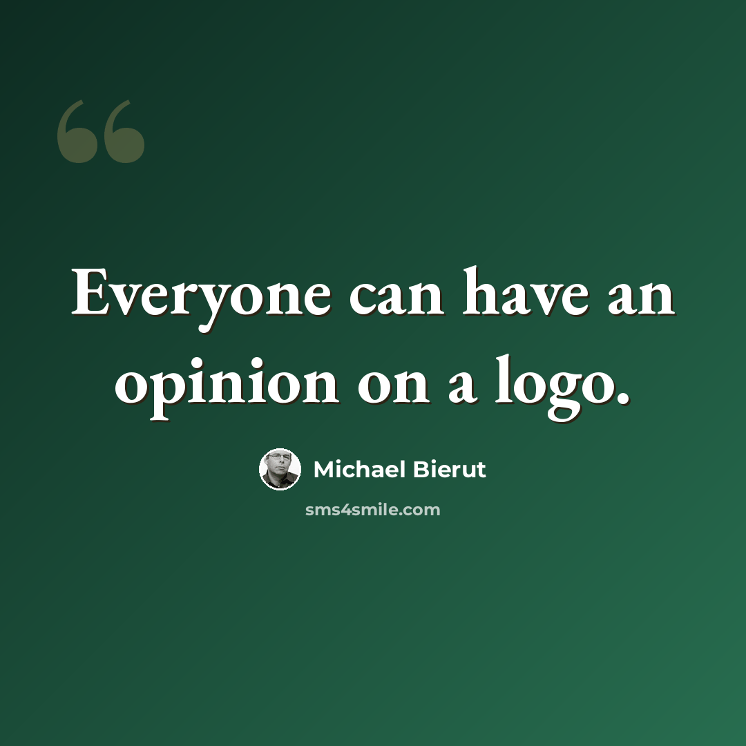 “Everyone can have an opinion on a logo.” quote by Michael Bierut