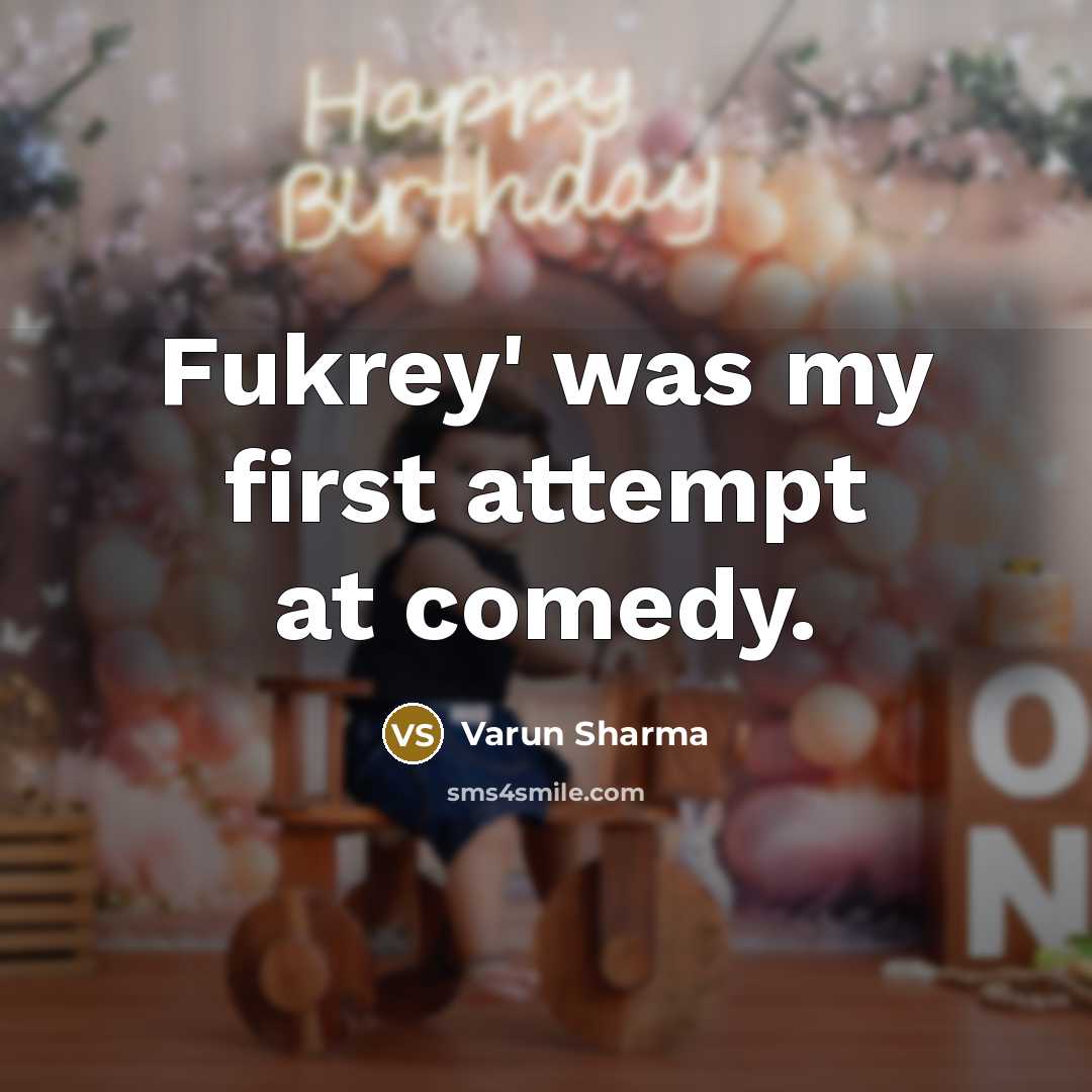 “Fukrey' was my first attempt at comedy.” quote by Varun Sharma