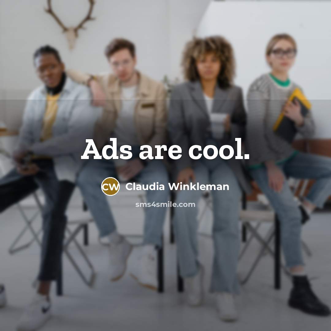“Ads are cool.” quote by Claudia Winkleman