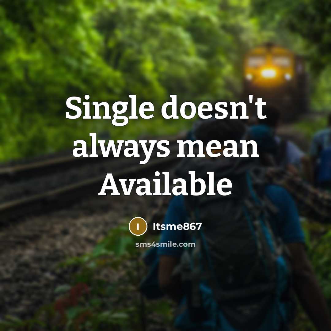 “Single doesn't always mean Available” quote by Itsme867