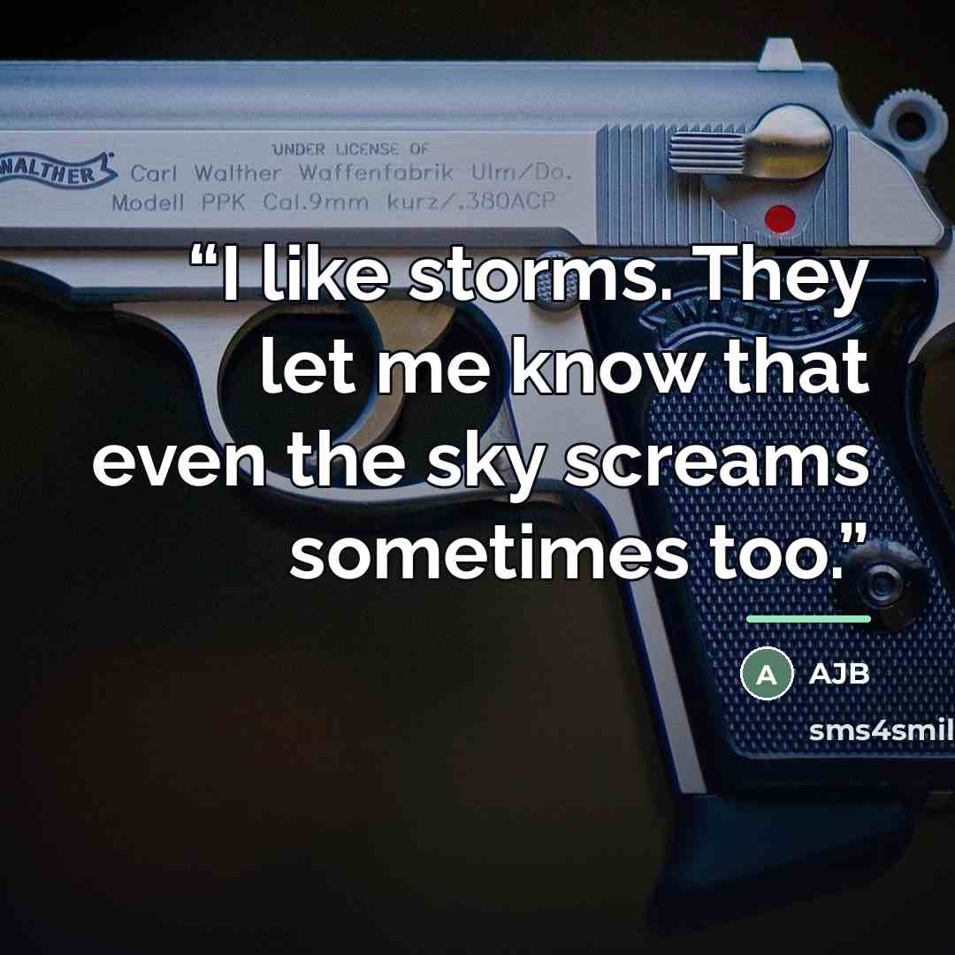 “I like storms. They let me know that even the sky screams sometimes too.” quote by Ajb
