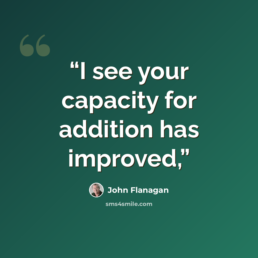 “I see your capacity for addition has improved,” quote by John Flanagan