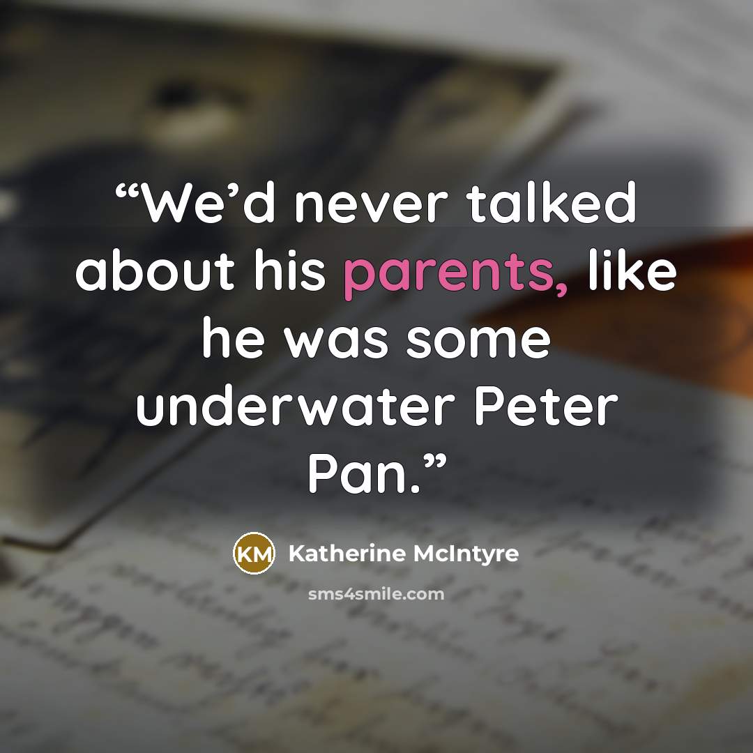 “We’d never talked about his parents, like he was some underwater Peter Pan.” quote by Katherine McIntyre