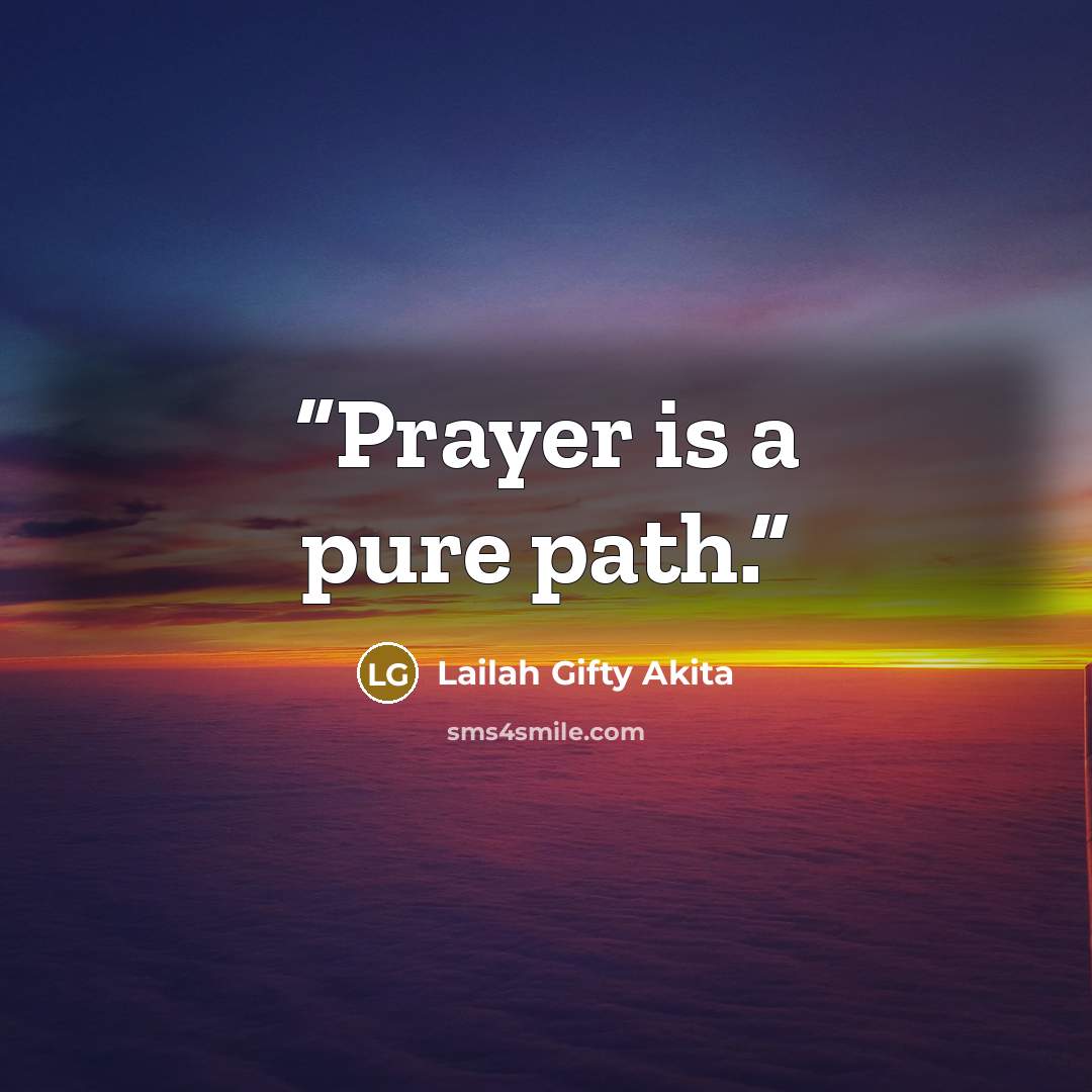 “Prayer is a pure path.” quote by Lailah Gifty Akita