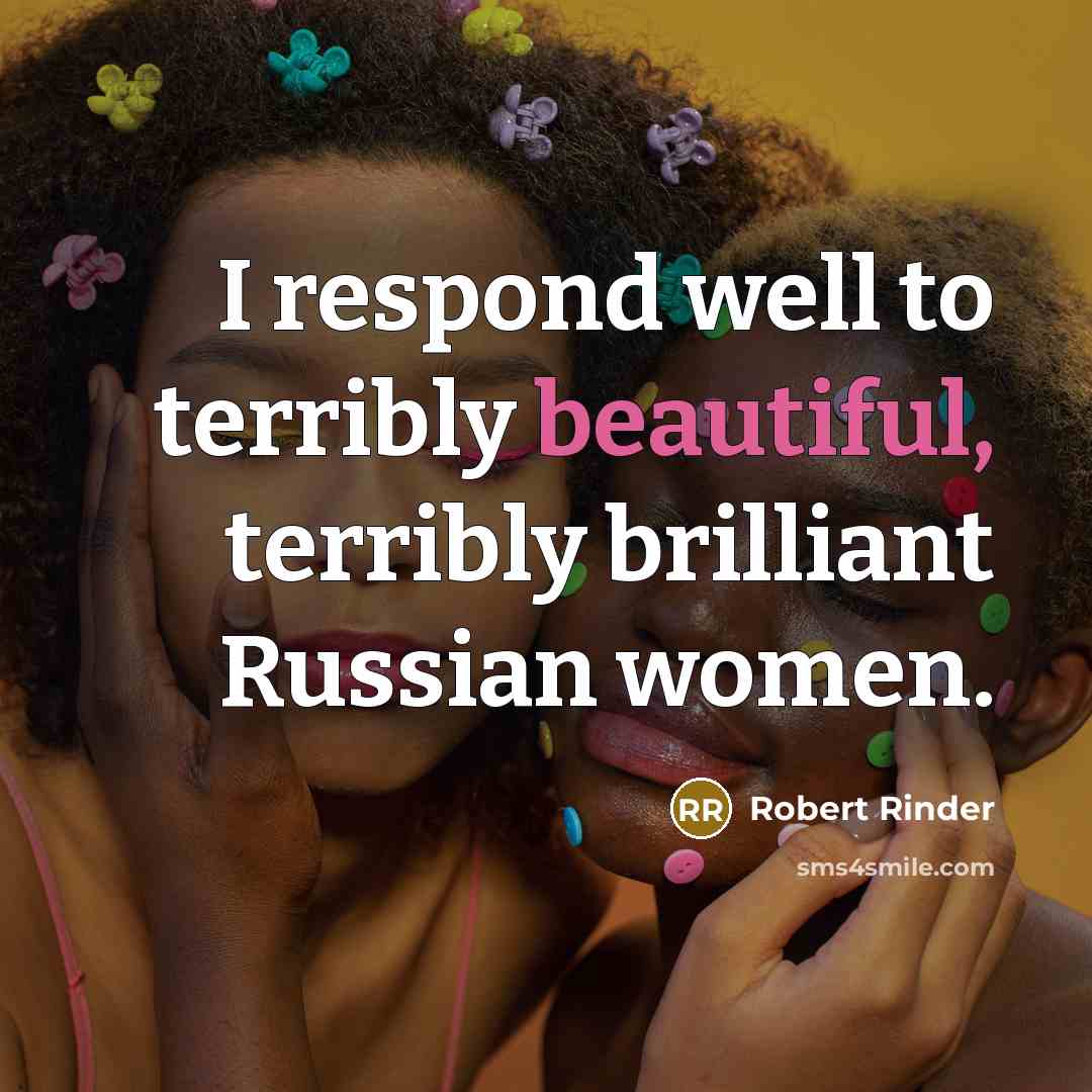 “I respond well to terribly beautiful, terribly brilliant Russian women.” quote by Robert Rinder