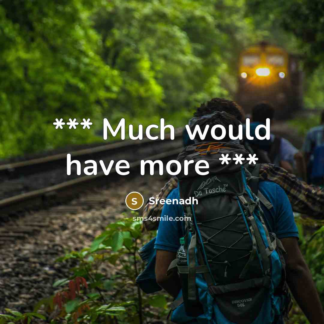 “*** Much would have more ***” quote by Sreenadh